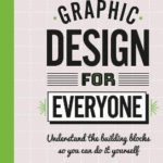 Graphic Design For Everyone