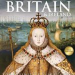 History of Britain and Ireland: The Definitive Visual Guide