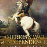 American War of Independence: A Visual History