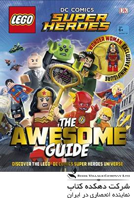 LEGO® DC Comics Super Heroes The Awesome Guide