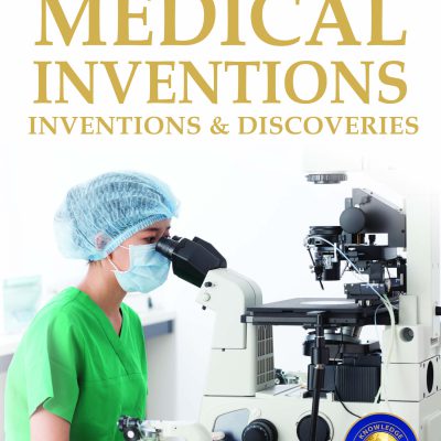 Inventions & Discoveries - Medical Inventions: Knowledge Encyclopedia For Children