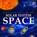 Space - Solar System: Knowledge Encyclopedia For Children