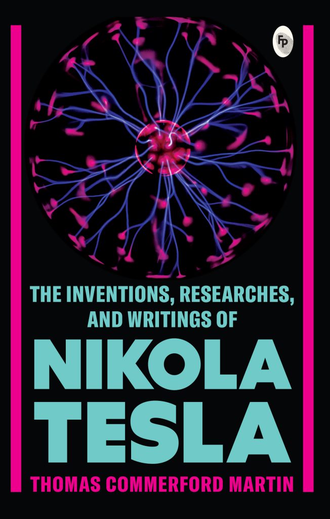 The Inventions Researches and Writings of Nikola Tesla