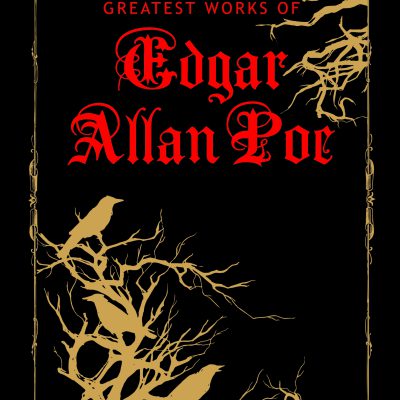 Greatest Works of Edgar Allan Poe (Deluxe Hardbound Edition)