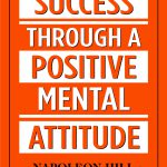 Success Through A Positive Mental Attitude