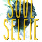 Soul Selfie How To Click Into Your Real Self