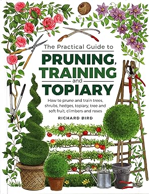 Follow the author Richard Bird Richard BirdRichard Bird Follow Practical Guide to Pruning, Training and Topiary