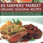 65 Farmers' Market Organic Seasonal Recipes