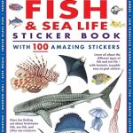 Ultimate Fish & Sea Life Sticker Book with 100 Amazing Stickers