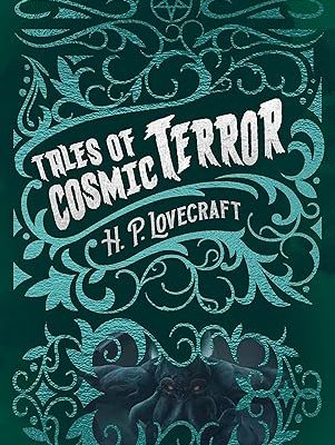 H. P. Lovecraft's Tales of Cosmic Terror