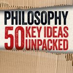 Philosophy: 50 Key Ideas Unpacked