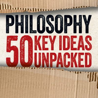 Philosophy: 50 Key Ideas Unpacked