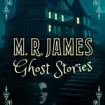 M. R. James Ghost Stories