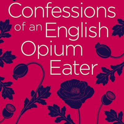 Confessions Of An English Opium Eater
