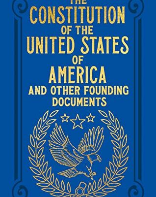 The Constitution of the United States of America and Other Founding Documents