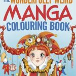 The Wonderfully Weird Manga Colouring Book