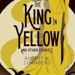 The King in Yellow and Other Stories