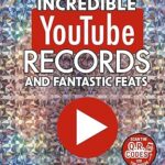 Incredible YouTube Records and Fantastic Feats