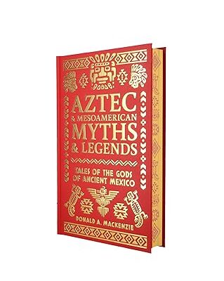 Aztec & Other Mesoamerican Myths & Legends