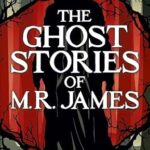 The Ghost Stories of M. R. James