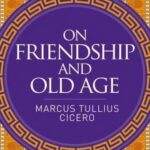 On Friendship and Old Age