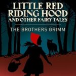 Little Red Riding Hood & Other Grimm's Fairy Tales