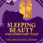 Sleeping Beauty & Other Grimm's Fairy Tales